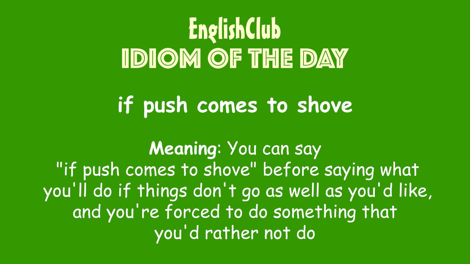 if push comes to shove